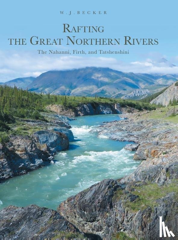 Becker, W J - Rafting the Great Northern Rivers
