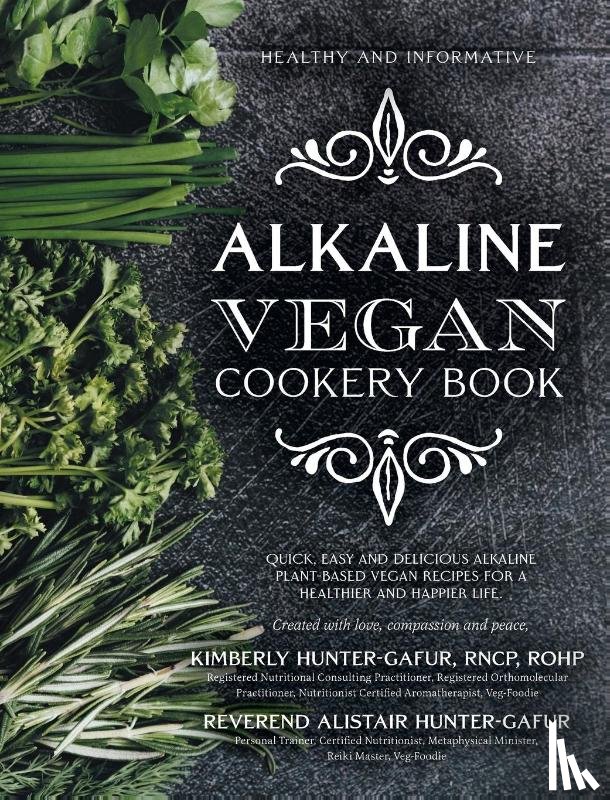Hunter-Gafur, Kimberly, Hunter-Gafur, Alistair - Alkaline Vegan Cookery Book