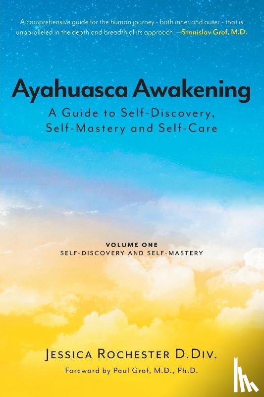 D DIV, Jessica Rochester - Ayahuasca Awakening A Guide to Self-Discovery, Self-Mastery and Self-Care