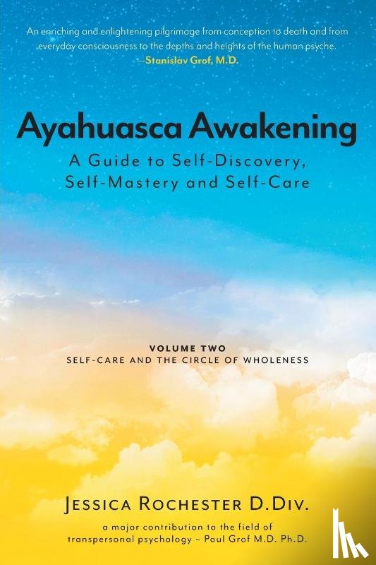 D DIV, Jessica Rochester - Ayahuasca Awakening A Guide to Self-Discovery, Self-Mastery and Self-Care