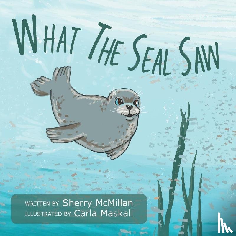 McMillan, Sherry - What The Seal Saw