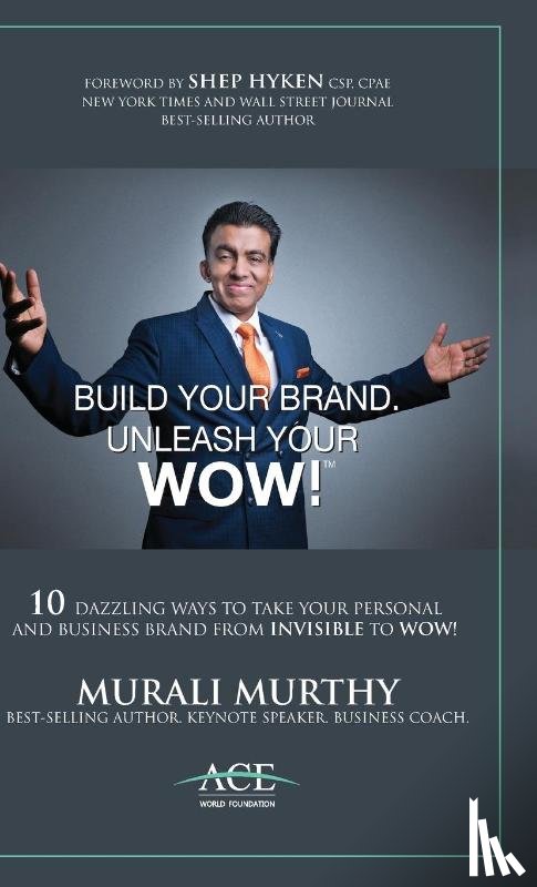 Murthy, Murali - Build Your Brand, Unleash Your WOW!