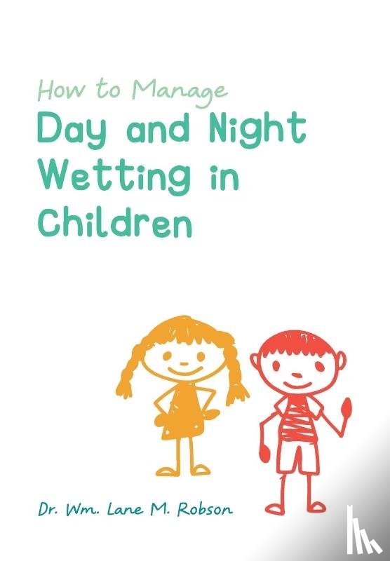 Robson, Wm Lane M - How to Manage Day and Night Wetting in Children
