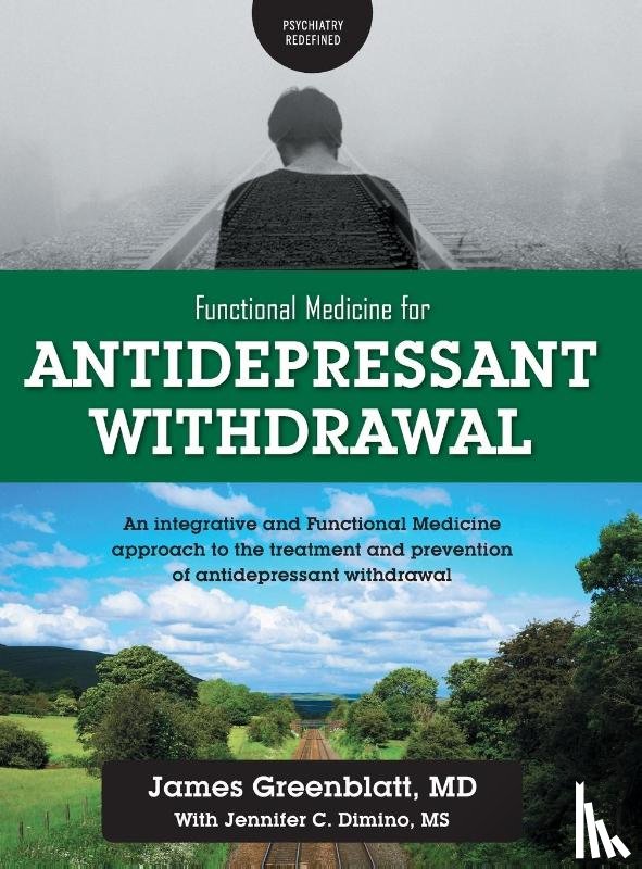 Greenblatt, James, Dimino, Jennifer C - Functional Medicine for Antidepressant Withdrawal