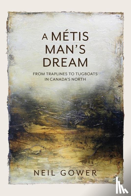 Gower, Neil - A Metis Man's Dream