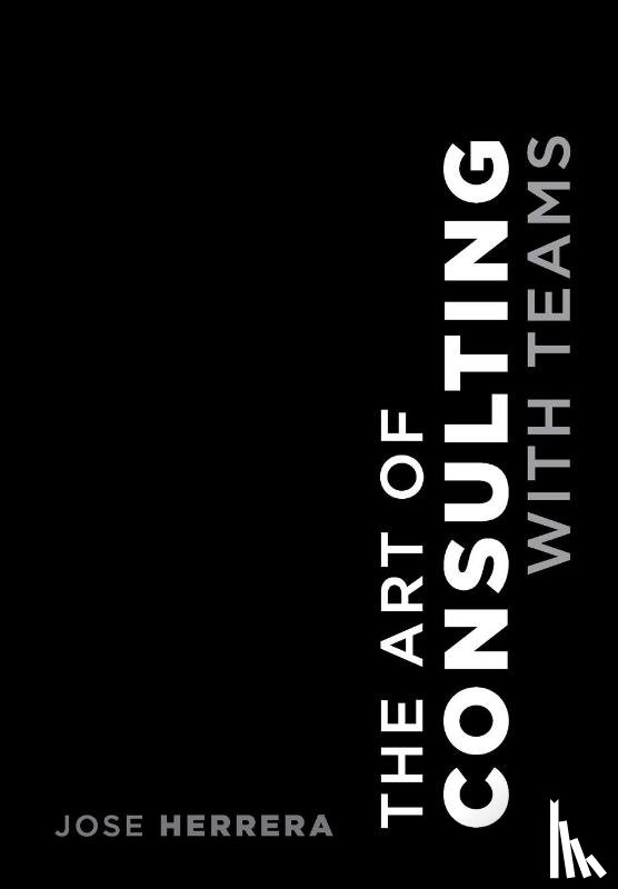 Herrera, Jose - The Art of Consulting with Teams