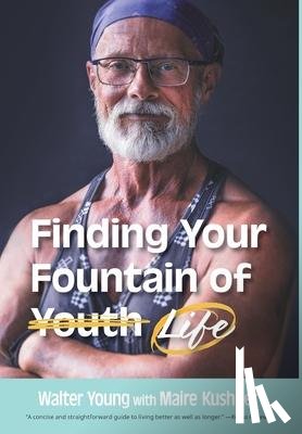 Young, Walter - Young, W: Finding Your Fountain of Life