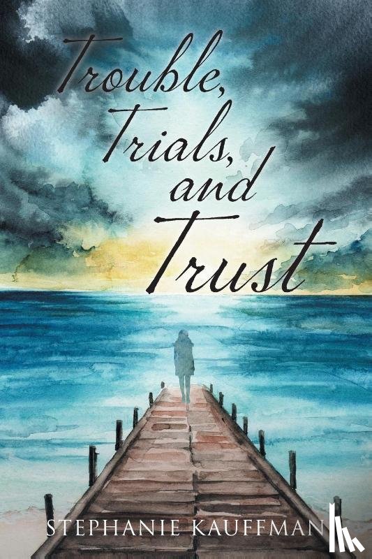 Kauffman, Stephanie - Trouble, Trials, and Trust
