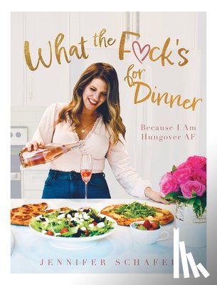 Schafer, Jennifer - What the F*ck's For Dinner