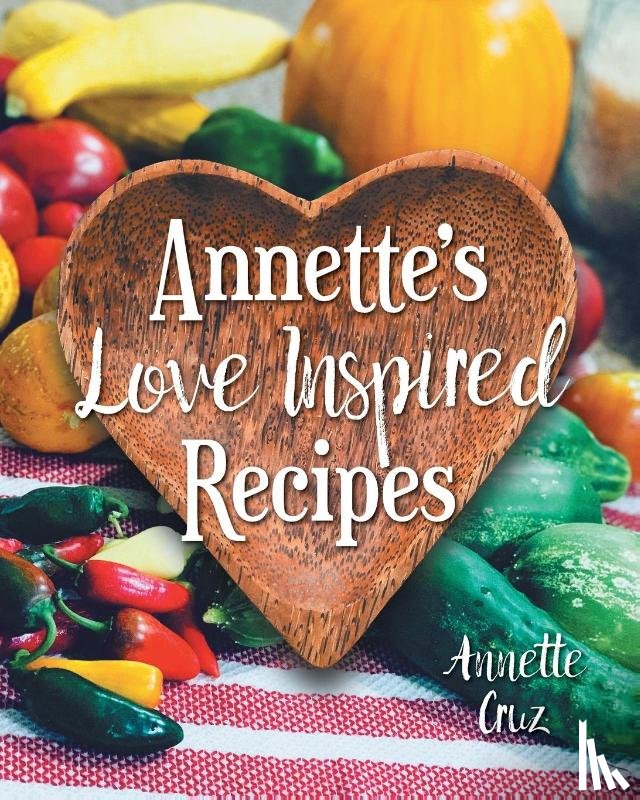 Cruz, Annette - Annette's Love Inspired Recipes