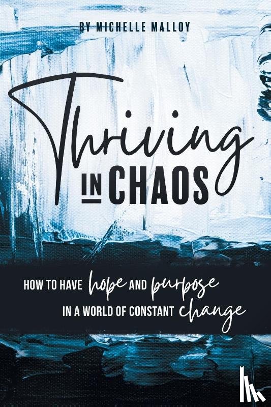Malloy, Michelle - Thriving in Chaos