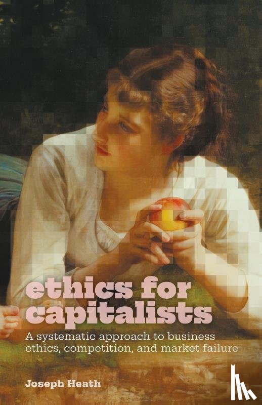 Heath, Joseph - Ethics for Capitalists
