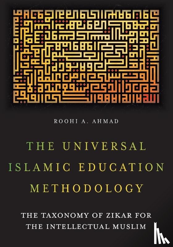 Ahmad, Roohi A. - The Universal Islamic Education Methodology
