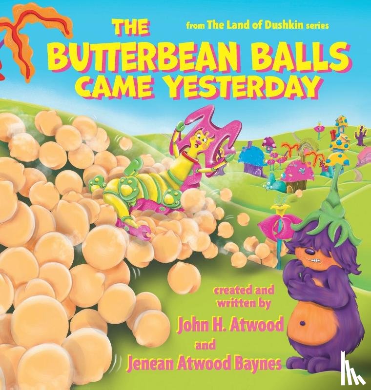 Atwood, John H., Baynes, Jenean Atwood - The Butterbean Balls Came Yesterday