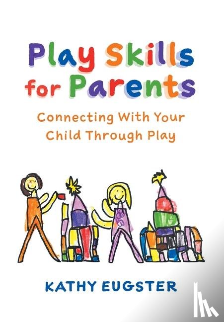 Eugster, Kathy - Play Skills for Parents