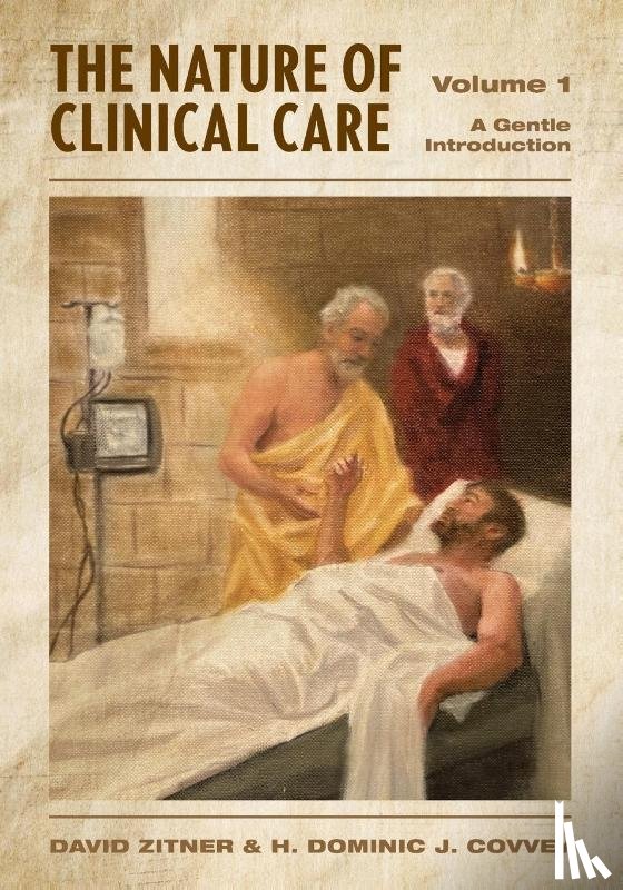 Zitner, David, Covvey, H. Dominic J. - The Nature of Clinical Care - Volume 1