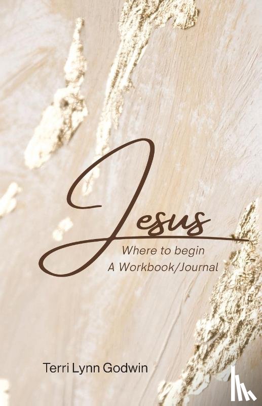 Godwin, Terri Lynn - Jesus Where to begin