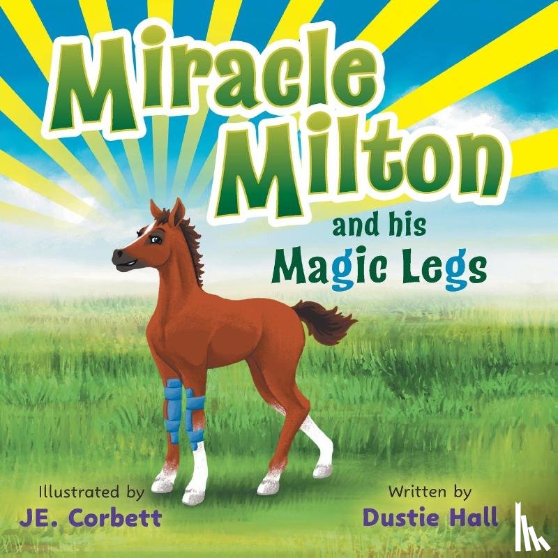 Hall, Dustie - Miracle Milton and his Magic Legs