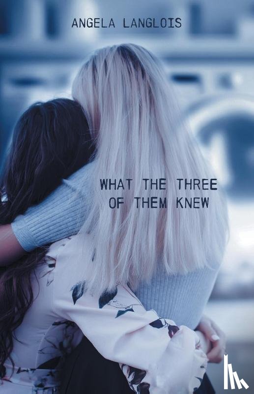 Langlois, Angela - What The Three Of Them Knew
