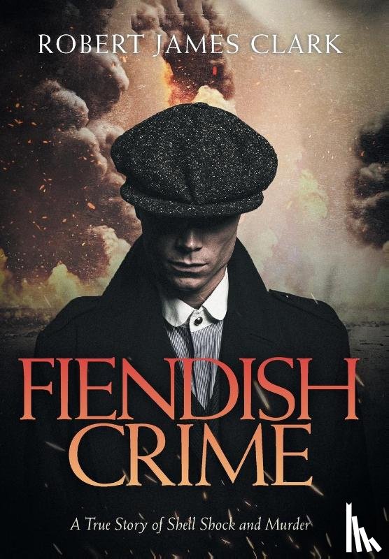 Clark, Robert James - FIENDISH CRIME