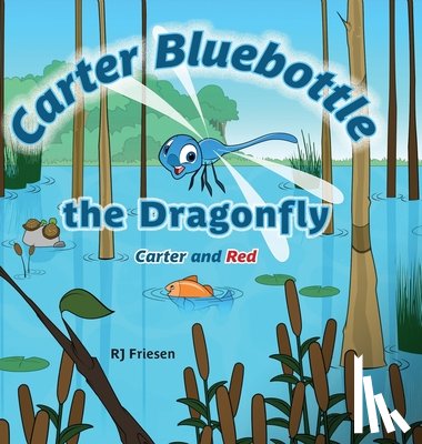 Friesen, Rj - Carter Bluebottle the Dragonfly
