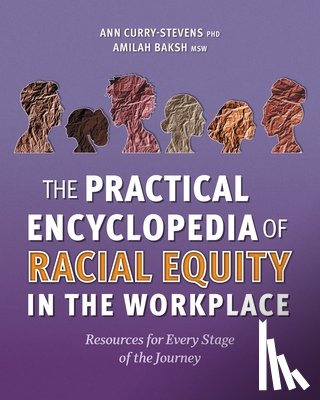 Curry-Stevens, Ann - The Practical Encyclopedia of Racial Equity in the Workplace: Resources for Every Stage of the Journey