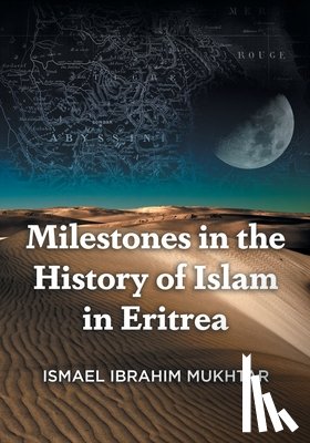 Mukhtar, Ismael Ibrahim - Milestones in the History of Islam in Eritrea