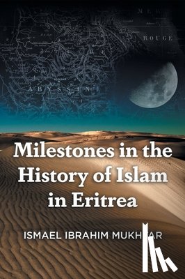 Mukhtar, Ismael Ibrahim - Milestones in the History of Islam in Eritrea