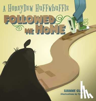 Clark, Lianne - A Honeydew Huffwhuffle Followed Me Home!