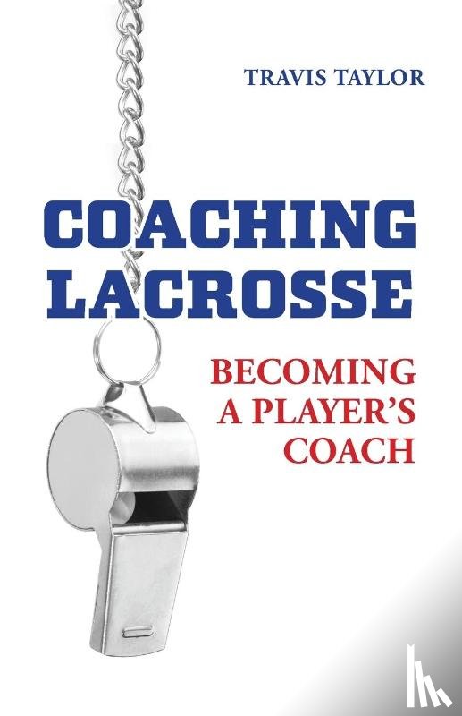 Taylor, Travis, Kyriacou, Yianni - Coaching Lacrosse