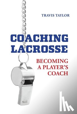 Taylor, Travis, Kyriacou, Yianni - Taylor, T: Coaching Lacrosse