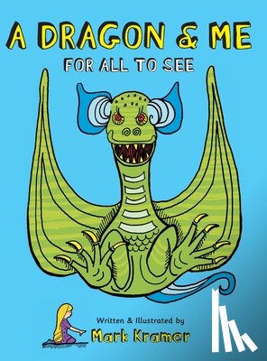 Kramer, Mark - A Dragon & Me For All To See