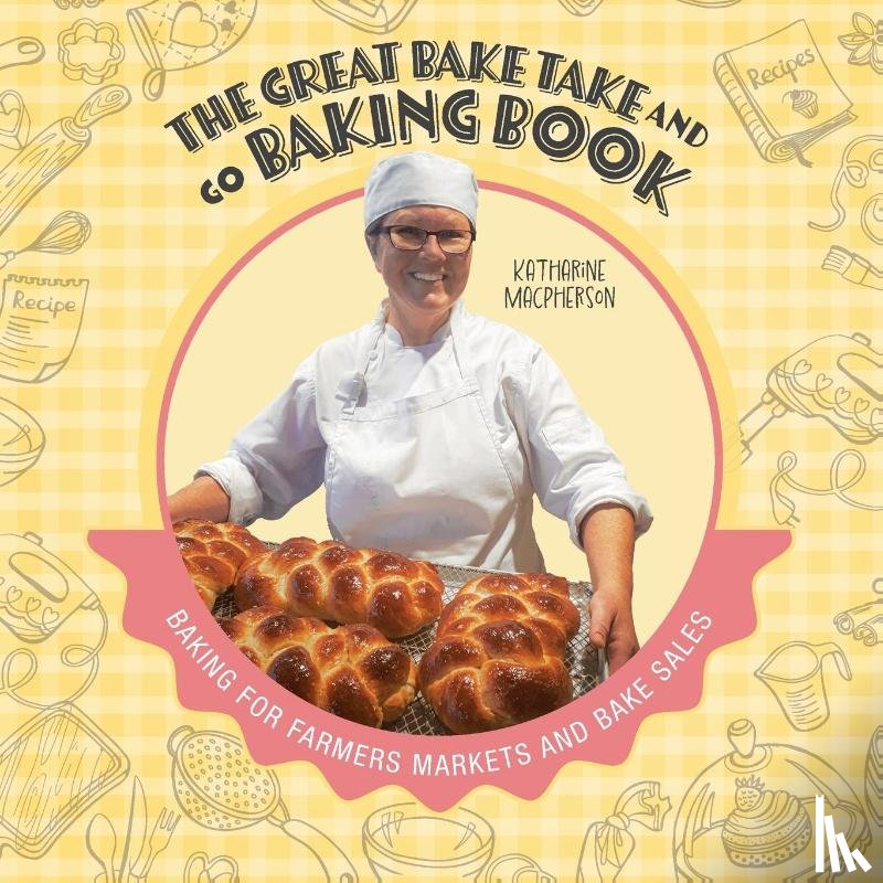 MacPherson, Katharine - The Great Bake Take and Go Baking Book