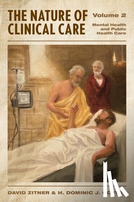 Zitner, David, Covvey, H. Dominic - The Nature of Clinical Care - Volume 2