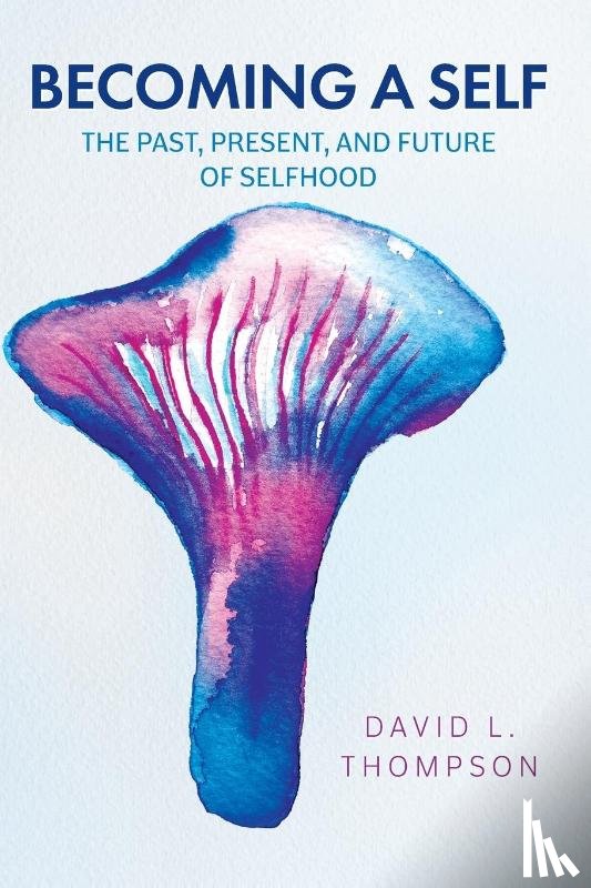 Thompson, David L. - Becoming a Self