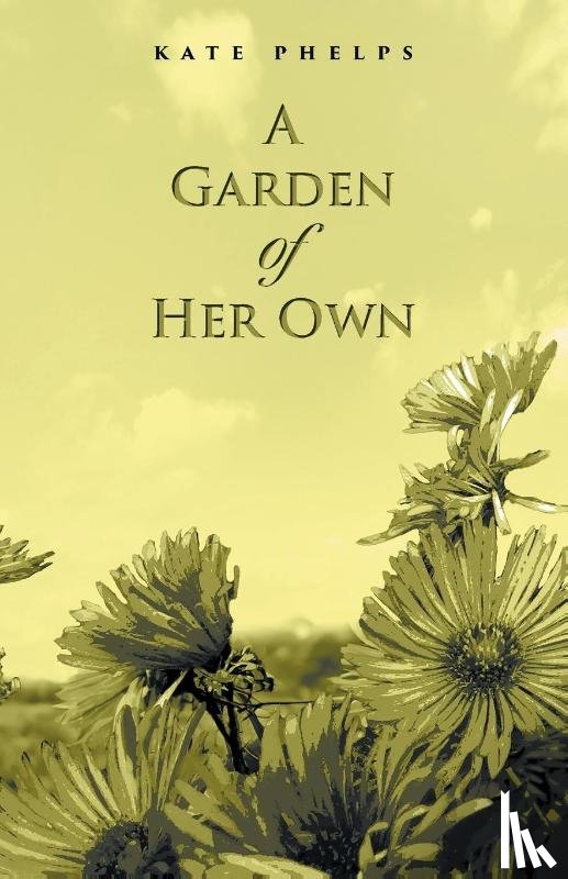 Phelps, Kate - A Garden of Her Own
