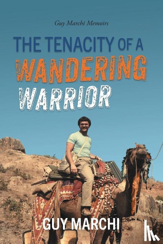 Marchi, Guy - The Tenacity of a Wandering Warrior