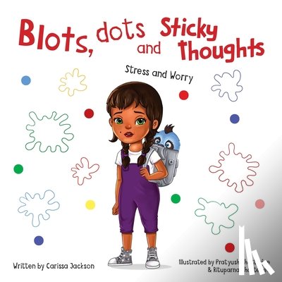 Jackson, Carissa - Blots, Dots and Sticky Thoughts: Stress and Worry