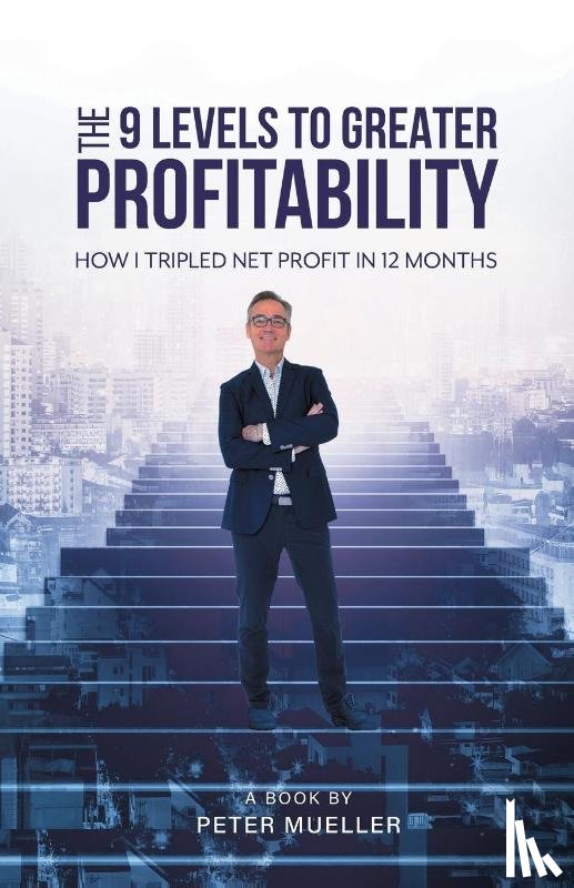 Mueller, Peter - The 9 Levels to Greater Profitability