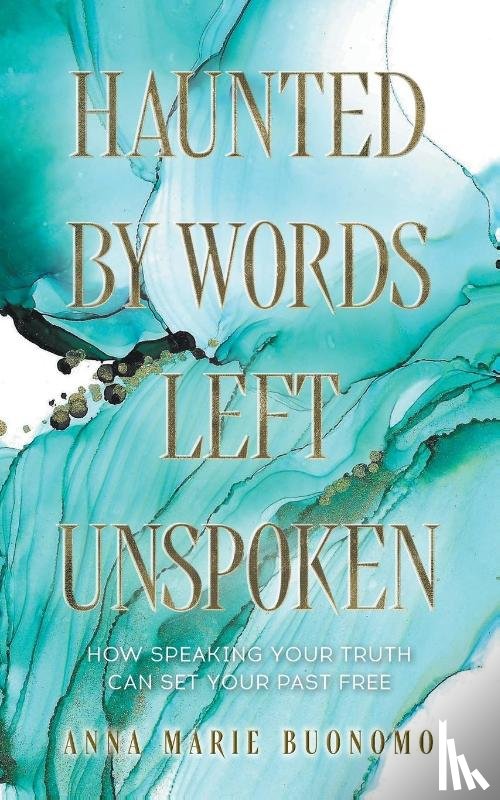 Buonomo, Anna Marie - Haunted by Words Left Unspoken