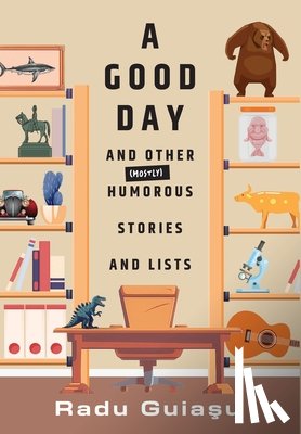 Guiasu, Radu - Guiasu, R: Good Day and Other (Mostly) Humorous Stories and
