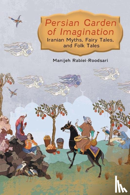 Rabiei-Roodsari, Manijeh - Persian Garden of Imagination