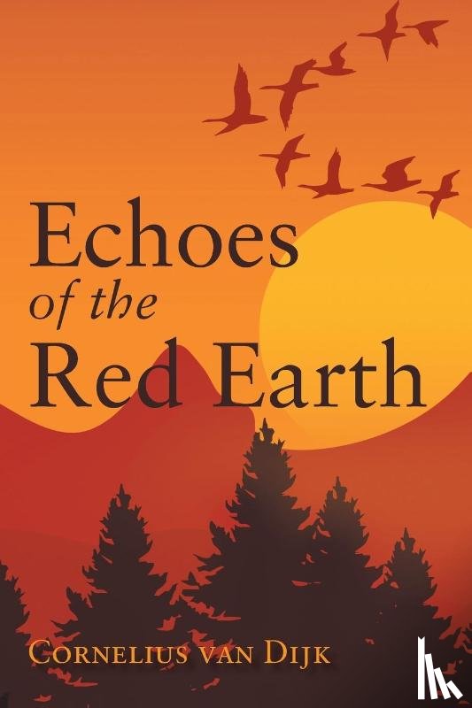 Dijk, Cornelius van - Echoes of the Red Earth