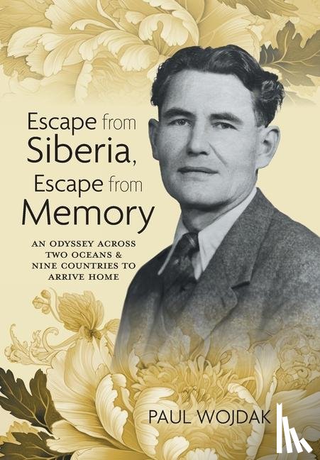 Wojdak, Paul - Wojdak, P: Escape from Siberia, Escape from Memory