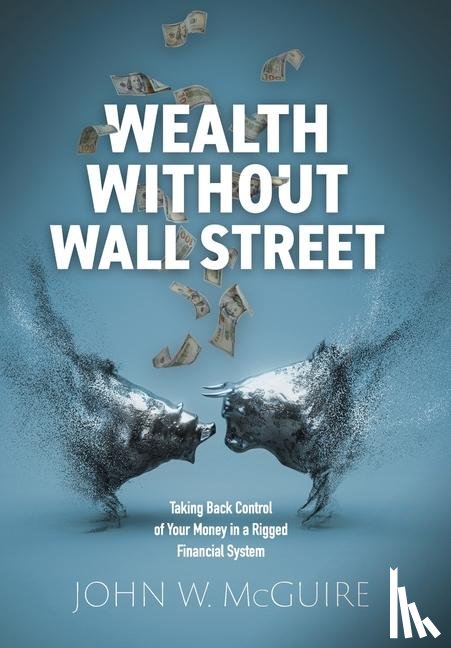 McGuire, John W. - McGuire, J: Wealth Without Wall Street