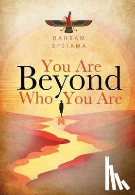 Spitama, Bahram - Spitama, B: You Are Beyond Who You Are