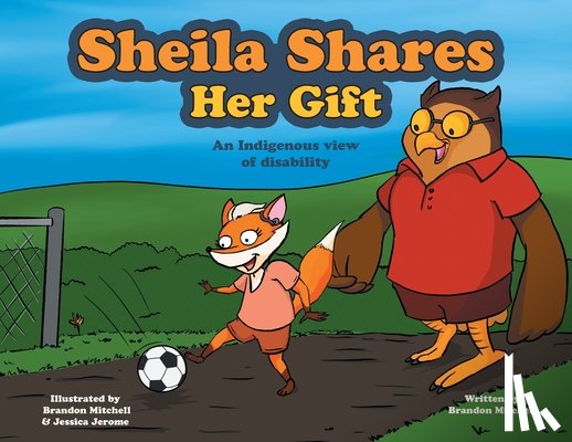 Mitchell, Brandon - Sheila Shares Her Gift: An Indigenous View of Disability