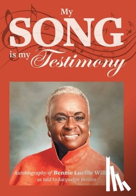 Williams, Bennie Lucille - My Song is My Testimony: Autobiography of Bennie Lucille Williams As Told to Jacquelyn Benton