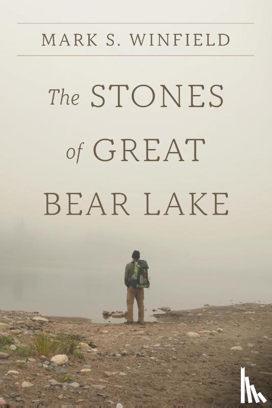 Winfield, Mark S. - The Stones of Great Bear Lake