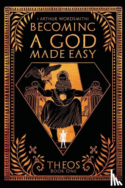 Wordsmith, Arthur - Becoming a God Made Easy